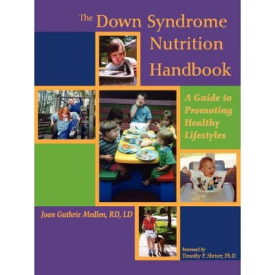 The Down Syndrome Nutrition Handbook - 2nd Edition by  Joan E Guthrie Medlen & Joan E Guthrie Medlen (Paperback)