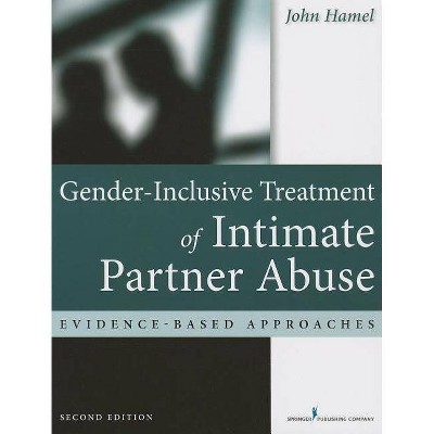 Gender-Inclusive Treatment of Intimate Partner Abuse - 2nd Edition by  John Hamel (Paperback)