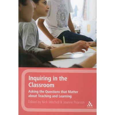 Inquiring in the Classroom - by  Nick Mitchell (Paperback)