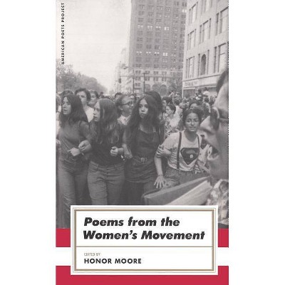 Poems from the Women's Movement - (American Poets Project) by  Honor Moore (Hardcover)