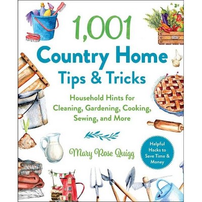 1,001 Country Home Tips & Tricks - (1,001 Tips & Tricks) by  Mary Rose Quigg (Hardcover)