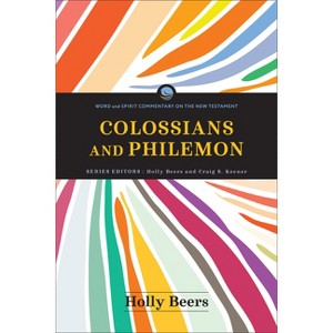 Colossians and Philemon - (Word and Spirit Commentary on the New Testament) by Holly Beers - 1 of 1