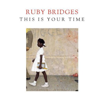 This Is Your Time - by Ruby Bridges (Hardcover)