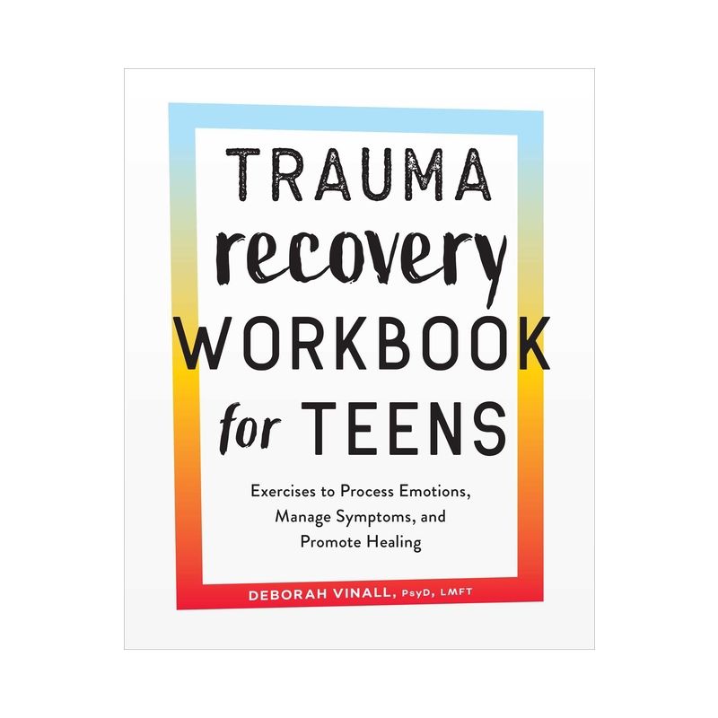 Trauma Recovery Workbook for Teens - by  Deborah Vinall (Paperback), 1 of 2