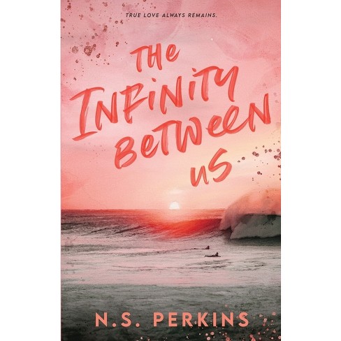 The Infinity Between Us - by Ns Perkins (Paperback)