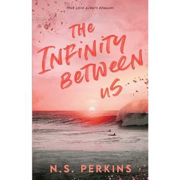The Infinity Between Us - by  Ns Perkins (Paperback)