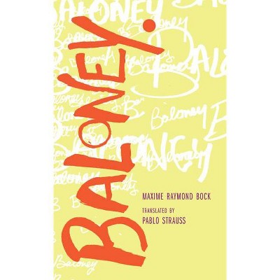 Baloney - by  Maxime Raymond Bock (Paperback)