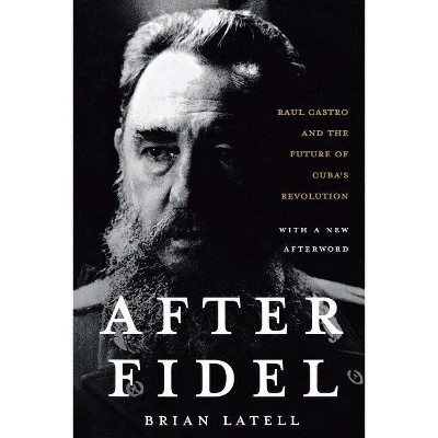 After Fidel - 2nd Edition by  Brian Latell (Paperback)