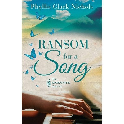 Ransom for a Song - (Rockwater Suite) by  Phyllis Clark Nichols (Paperback)