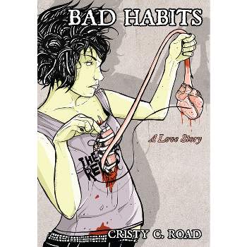 Bad Habits - by  Cristy C Road (Paperback)