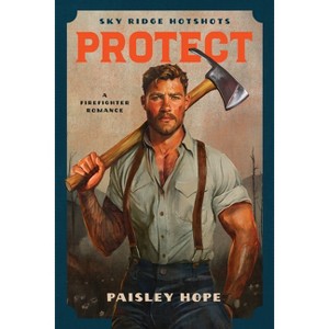 Protect - (Sky Ridge Hotshots) by  Paisley Hope (Paperback) - 1 of 1