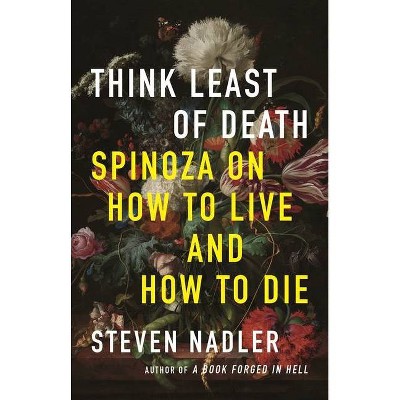 Think Least of Death - by  Steven Nadler (Hardcover)