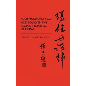 Environmental Law and Policy in the People's Republic of China. - by  Lester Ross & Mitchell A Silk (Hardcover) - 1 of 1