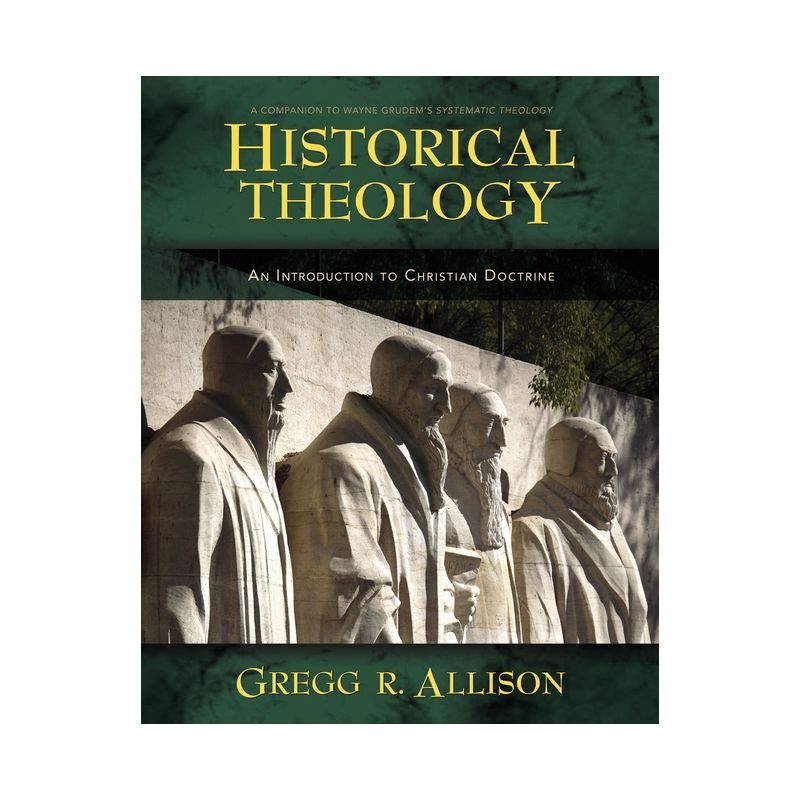 Historical Theology - by  Gregg Allison (Hardcover), 1 of 2