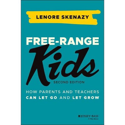 Free-Range Kids - 2nd Edition by  Lenore Skenazy (Paperback)