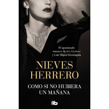 Como Si No Hubiera Un Mañana / As If There Was No Tomorrow - by  Nieves Herrero (Paperback)