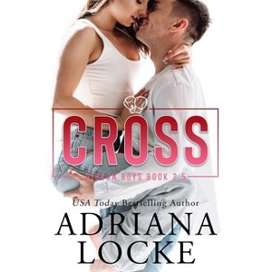 Cross - (The Gibson Boys) by  Adriana Locke (Paperback) - 1 of 1