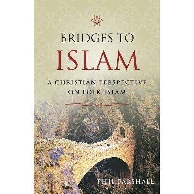 Bridges to Islam - by  Philip L Parshall (Paperback)