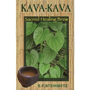 Kava-Kava - by  E F Steinmetz & Beverly A Potter (Paperback) - 1 of 1