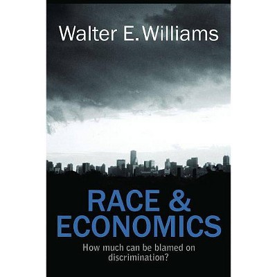 Race & Economics - (Hoover Institution Press Publication) by  Walter E Williams (Paperback)