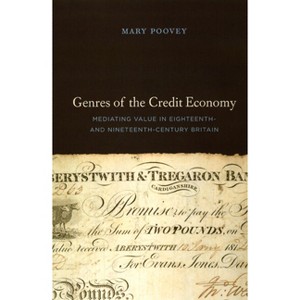 Genres of the Credit Economy - by  Mary Poovey (Paperback) - 1 of 1