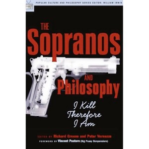 The Sopranos and Philosophy - (Popular Culture and Philosophy) by  Richard Greene & Peter Vernezze (Paperback) - 1 of 1
