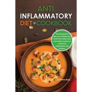 Anti-Inflammatory Diet Cookbook - by  Corinne Suzy (Paperback) - 1 of 1
