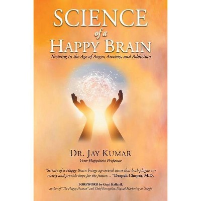 Science of A Happy Brain - by  Jay Kumar (Paperback)