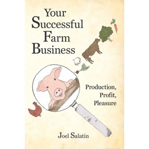 Your Successful Farm Business - by  Joel Salatin (Paperback) - 1 of 1