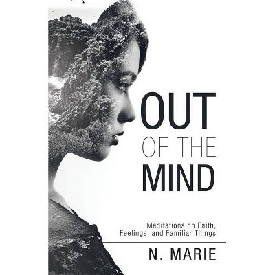 Out of the Mind - by  N Marie (Paperback)