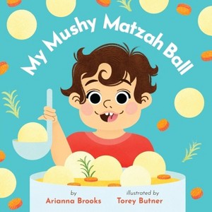 My Mushy Matzah Ball - by Arianna Brooks - 1 of 1