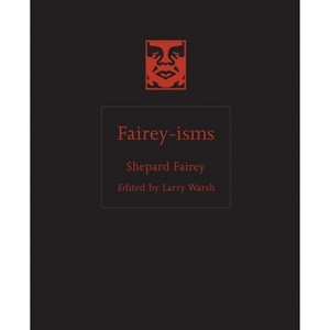 Fairey-Isms - by  Shepard Fairey (Hardcover) - 1 of 1