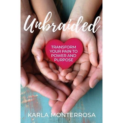 Unbraided - by  Karla Monterrosa (Paperback)