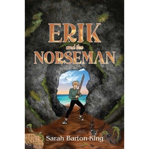 Erik and the Norseman - by  Sarah Barton-King (Paperback) - 1 of 1