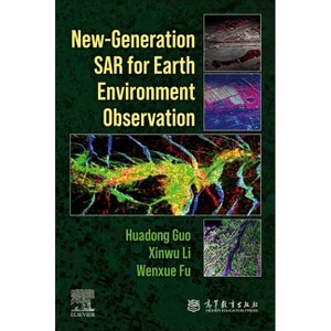 New-Generation Sar for Earth Environment Observation - by  Huadong Guo & Xinwu Li & Wenxue Fu (Paperback) - 1 of 1