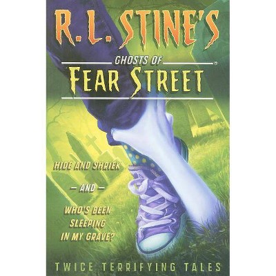 Hide and Shriek and Who's Been Sleeping in My Grave? - (R.L. Stine's Ghosts of Fear Street) by  R L Stine (Paperback)