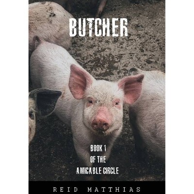 Butcher - by  Reid Matthias (Paperback)