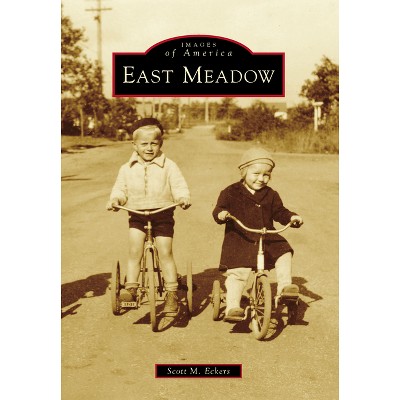 East Meadow - (Images of America) by  Scott M Eckers (Paperback)