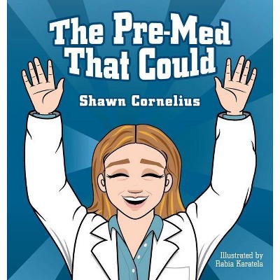 The Pre-Med That Could - by  Shawn Cornelius (Hardcover)