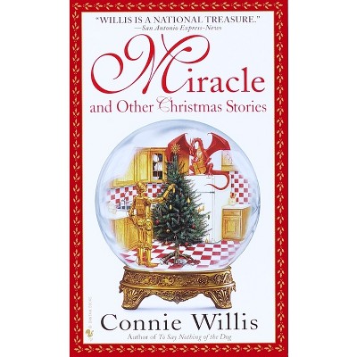 Miracle and Other Christmas Stories - by  Connie Willis (Paperback)