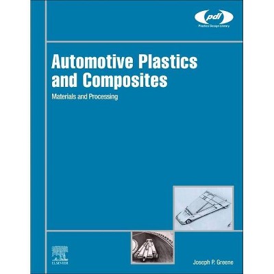 Automotive Plastics and Composites - (Plastics Design Library) by  Joseph P Greene (Hardcover)