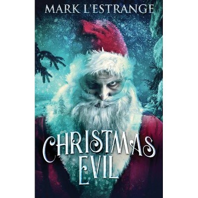 Christmas Evil - by  Mark L'Estrange (Paperback)