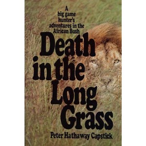 Death in the Long Grass - by  Peter Hathaway Capstick (Hardcover) - 1 of 1