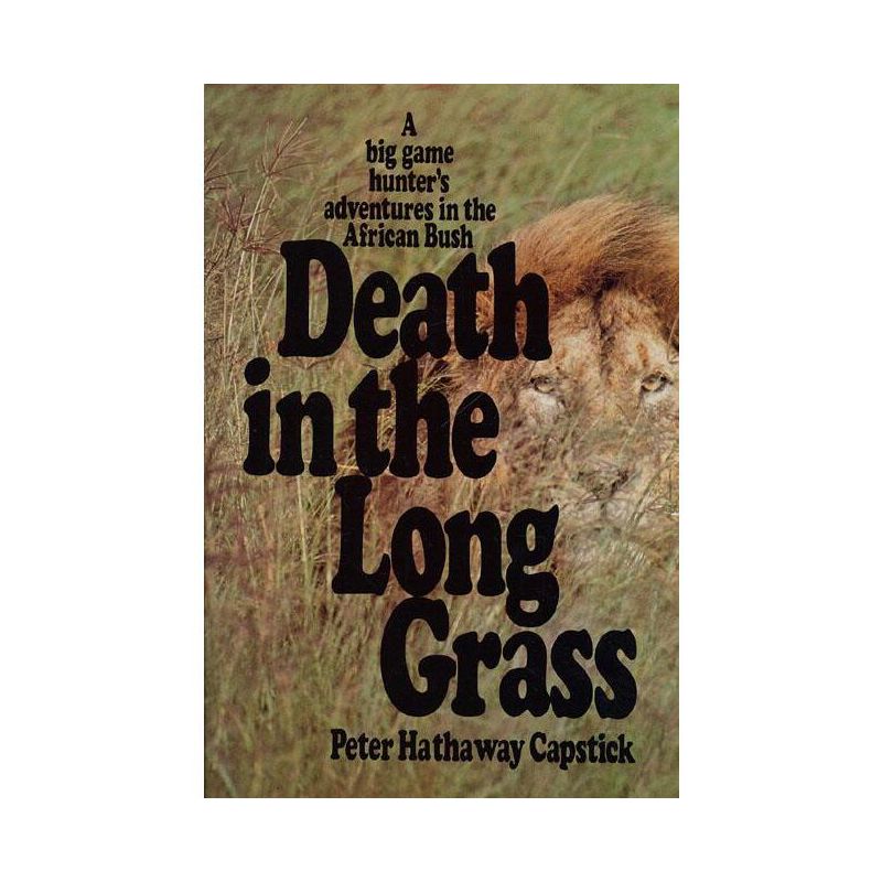 Death in the Long Grass - by  Peter Hathaway Capstick (Hardcover), 1 of 2