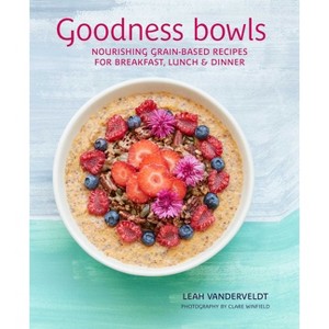 Goodness Bowls - by  Leah Vanderveldt (Hardcover) - 1 of 1