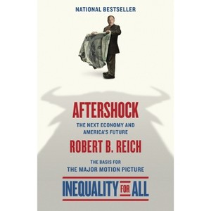 Aftershock(Inequality for All--Movie Tie-in Edition) - by  Robert B Reich (Paperback) - 1 of 1