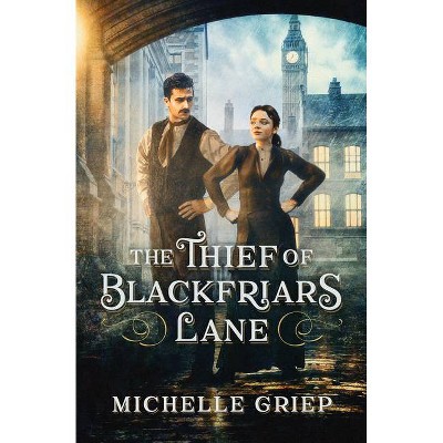 The Thief of Blackfriars Lane - by  Michelle Griep (Paperback)