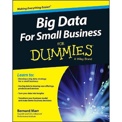 Big Data for Small Business for Dummies - by  Bernard Marr (Paperback)