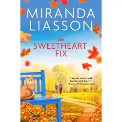 The Sweetheart Fix - (Blossom Glen) by  Miranda Liasson (Paperback)