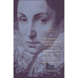 The Nobility and Excellence of Women and the Defects and Vices of Men - (Other Voice in Early Modern Europe) 2nd Edition by  Lucrezia Marinella - 1 of 1